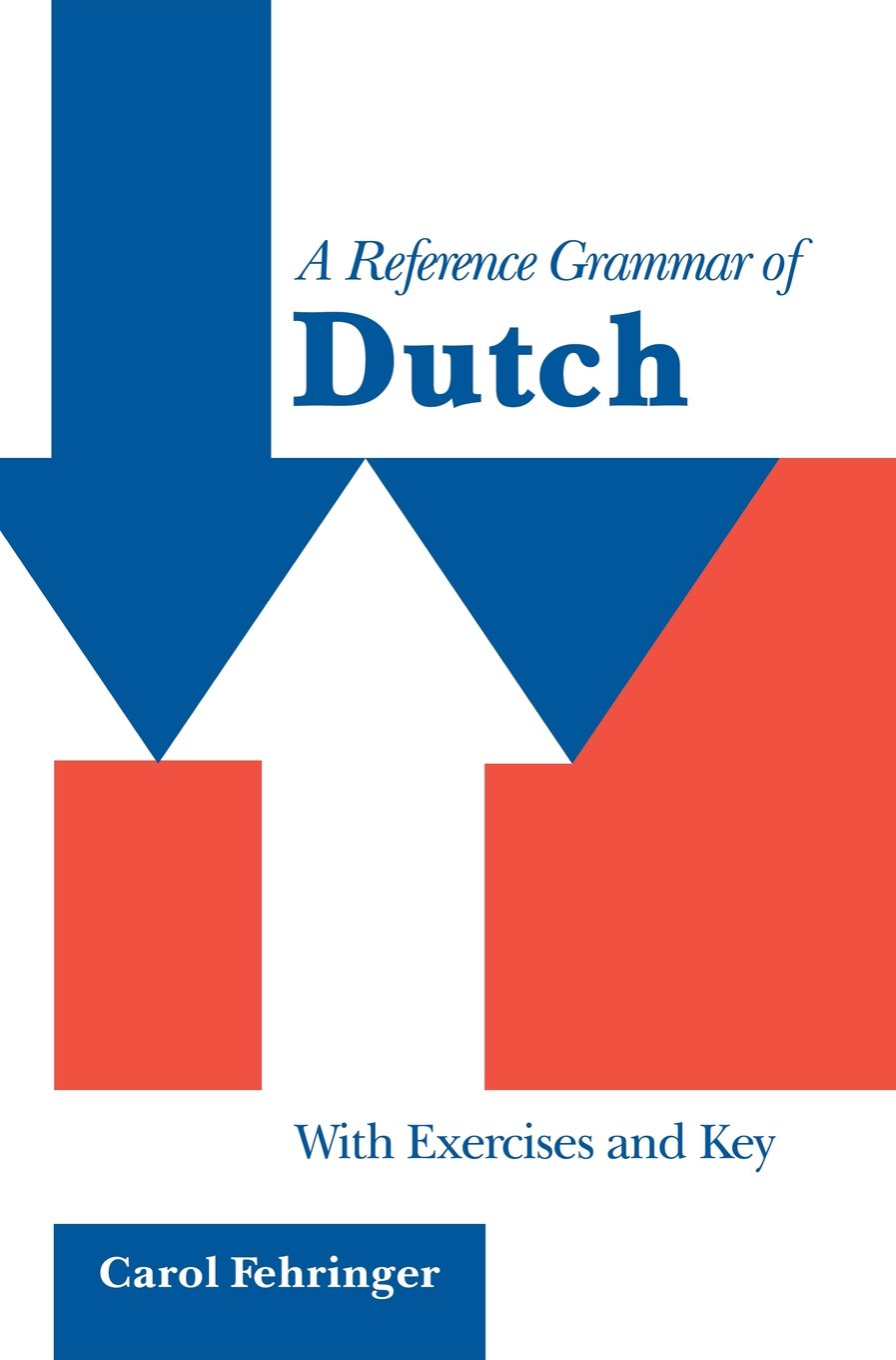A Reference Grammar of Dutch: With Exercises and Key (Reference Grammars)