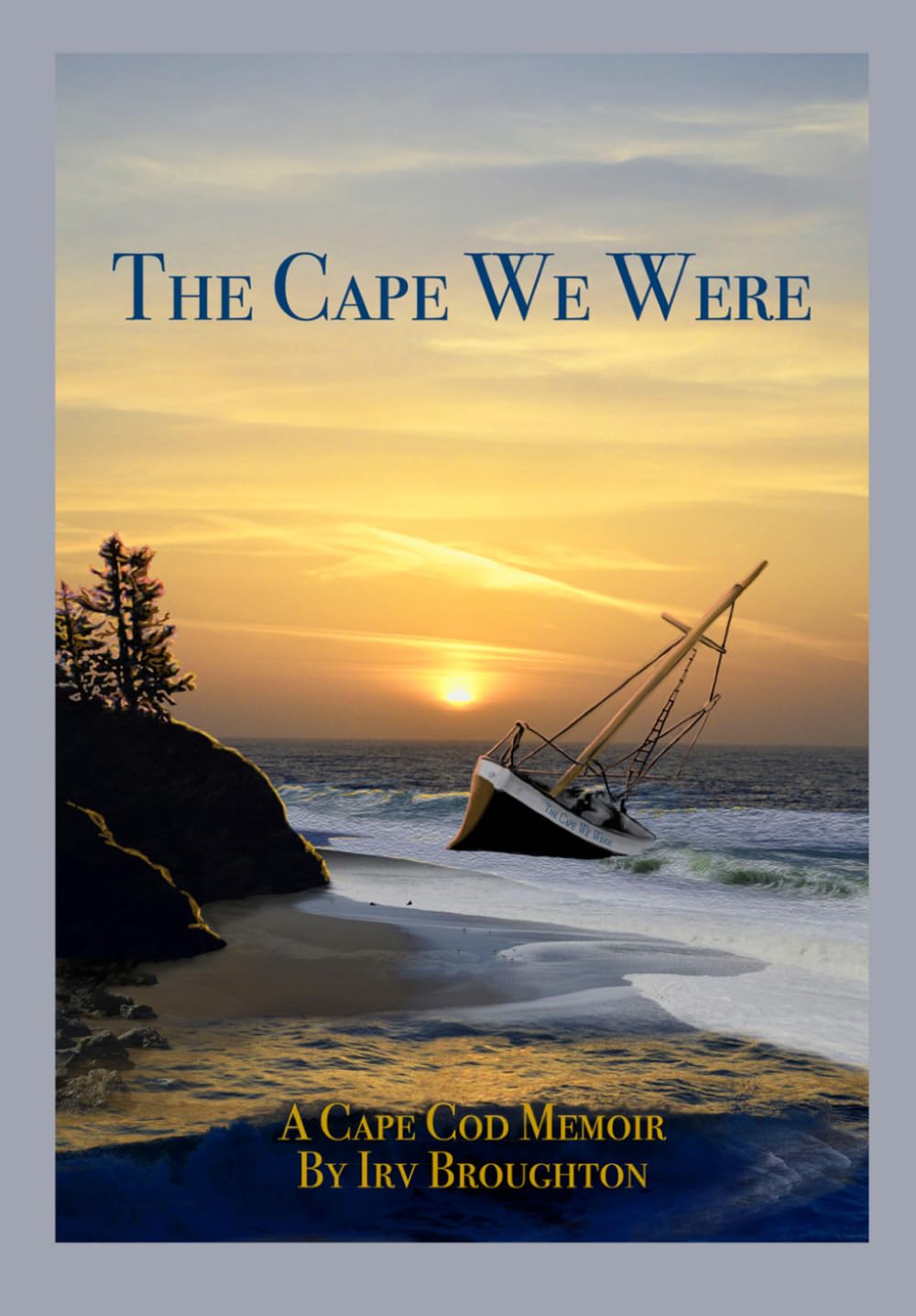 The Cape We Were: A Cape Cod Memoir