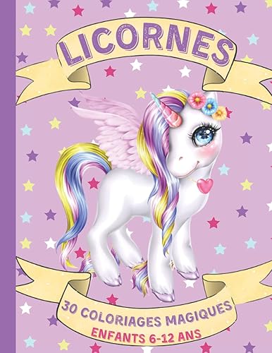 Licornes: 30 Coloriages Magiques de Licornes pour Enfants 6-12 ans | Livre Coloriage Licorne | Coloriage Licornes | Cadeau Fille