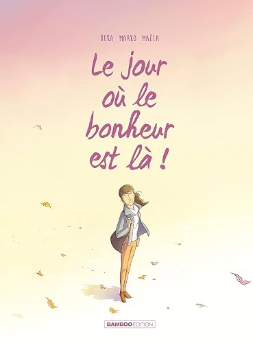 Le Jour où... - tome 06: Le jour où le bonheur est là