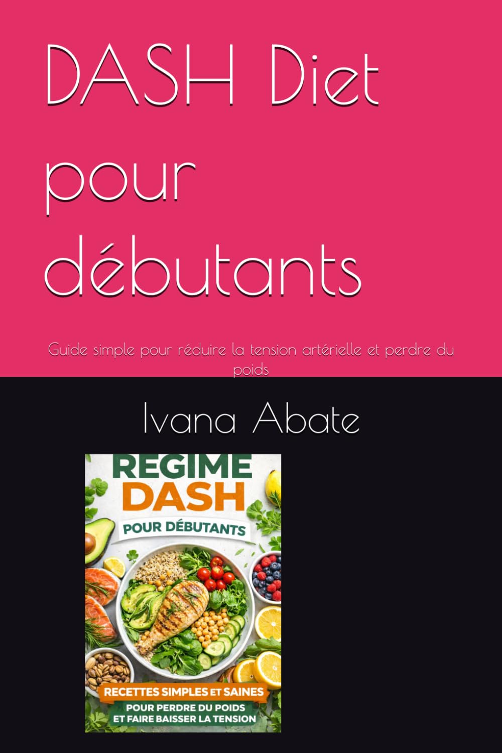 DASH Diet pour débutants: Guide simple pour réduire la tension artérielle et perdre du poids