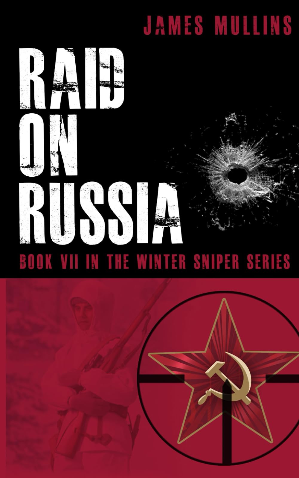Raid On Russia: Book VII In The Winter Sniper Series: 7