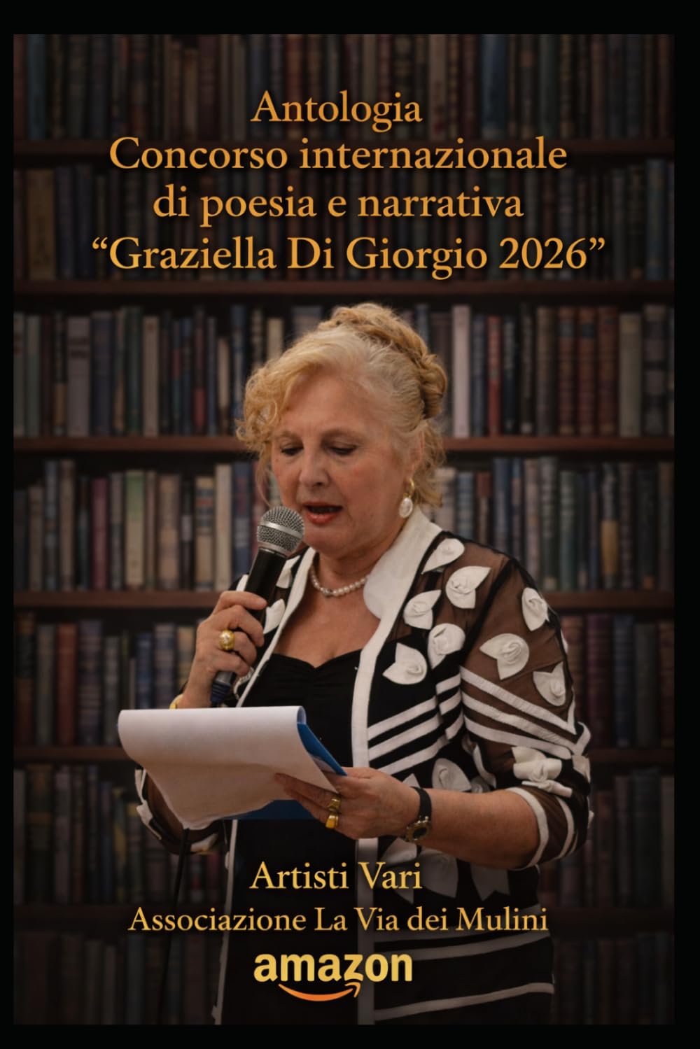 Antologia Concorso Internazionale di poesia e narrativa “Graziella Di Giorgio 2026”: ARTISTI VARI