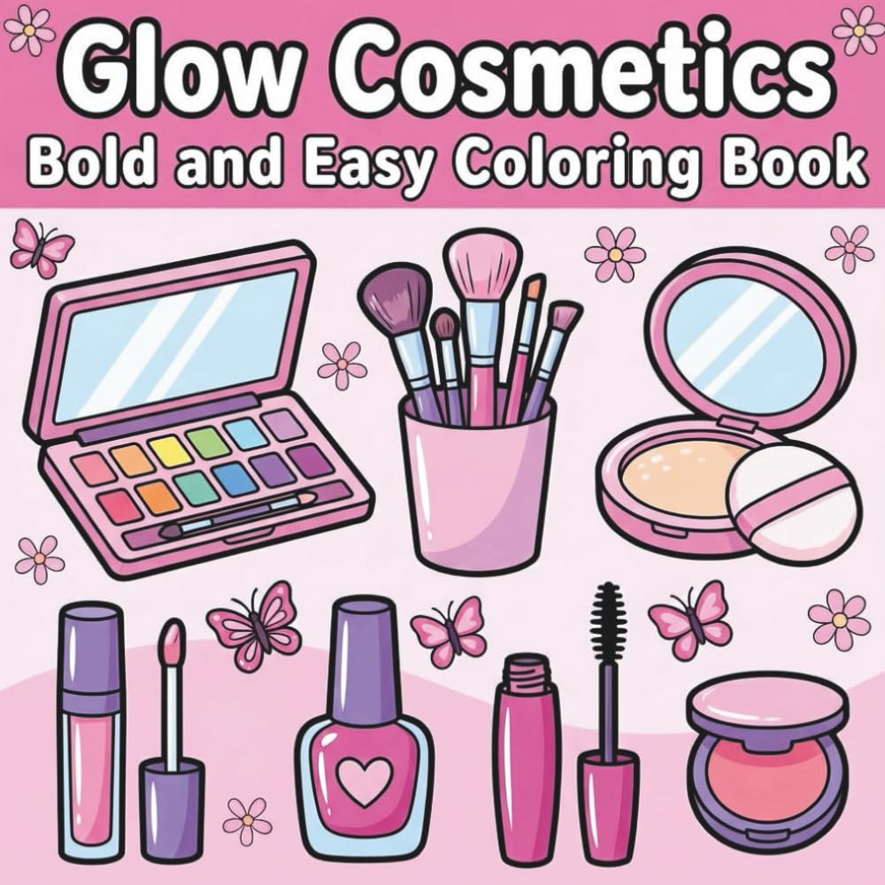 Glow Cosmetics Bold and Easy Coloring Book: 50 Cute Makeup, Cosmetics & Skincare Designs – Relaxing Beauty Coloring Book for Girls, Teens & Adults