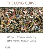 The Long Curve: 150 Years of Visionary Collecting at the Albright-Knox Gallery 1887457119 Book Cover