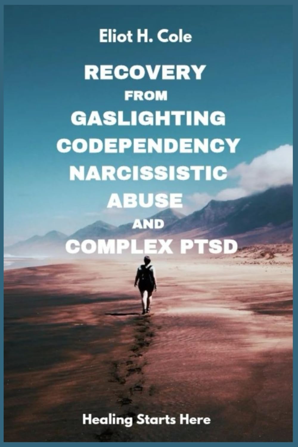 Recovery from Gaslighting, Codependency, Narcissistic Abuse and Complex PTSD: A Step-by-Step Workbook to Heal from Emotional Abuse, Break Trauma Bonds, Rebuild Self-Worth, and Reclaim Inner Peace