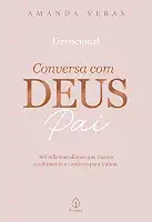 Conversa com Deus Pai: 365 reflexões diárias que trazem acolhimento e conforto para a alma