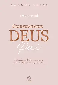 Conversa com Deus Pai: 365 reflexões diárias que trazem acolhimento e conforto para a alma