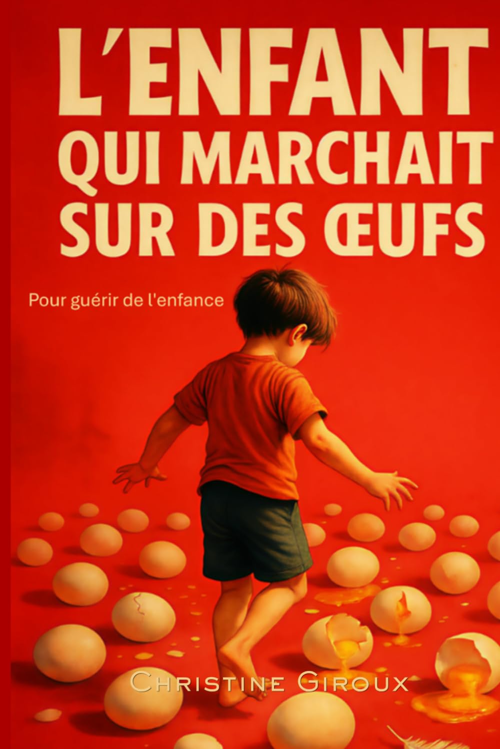 L'enfant qui marchait sur des oeufs: Quand l'amour fait peur