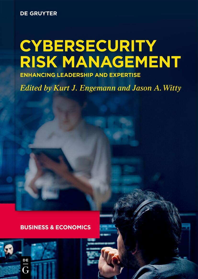 Cybersecurity Risk Management: Enhancing Leadership and Expertise (Developments in Managing and Exploiting Risk, Volume V)