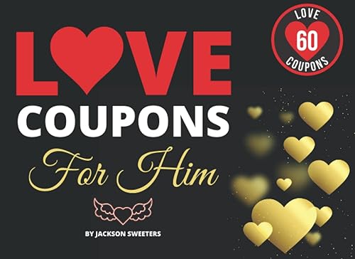 Love Coupons For Him: 60 Sexy, Naughty &amp; Romantic Love Coupons For Boyfriend or Husband | Perfect Valentines day, Anniversary or Birthday Gift For Him (Love Coupon Books)