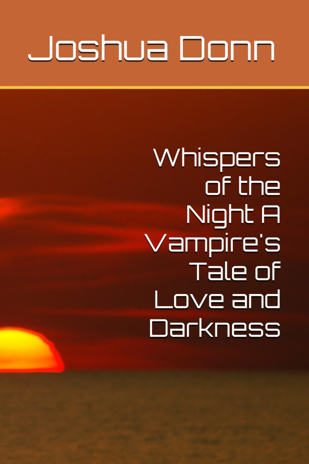 Whispers of the Night A Vampire's Tale of Love and Darkness: Anthology of Poems