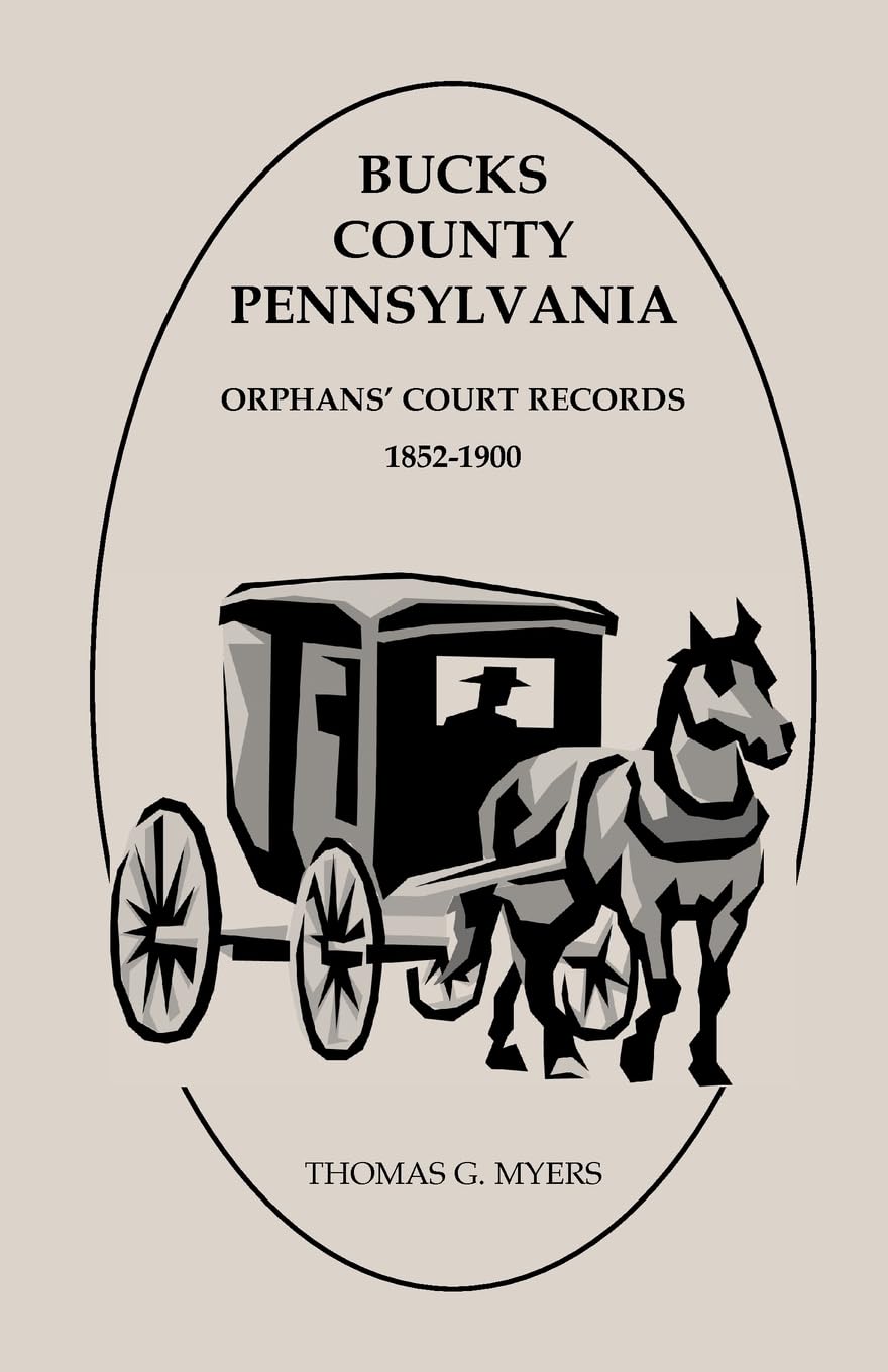 Bucks County, Pennsylvania Orphans' Court Records: 1852-1900