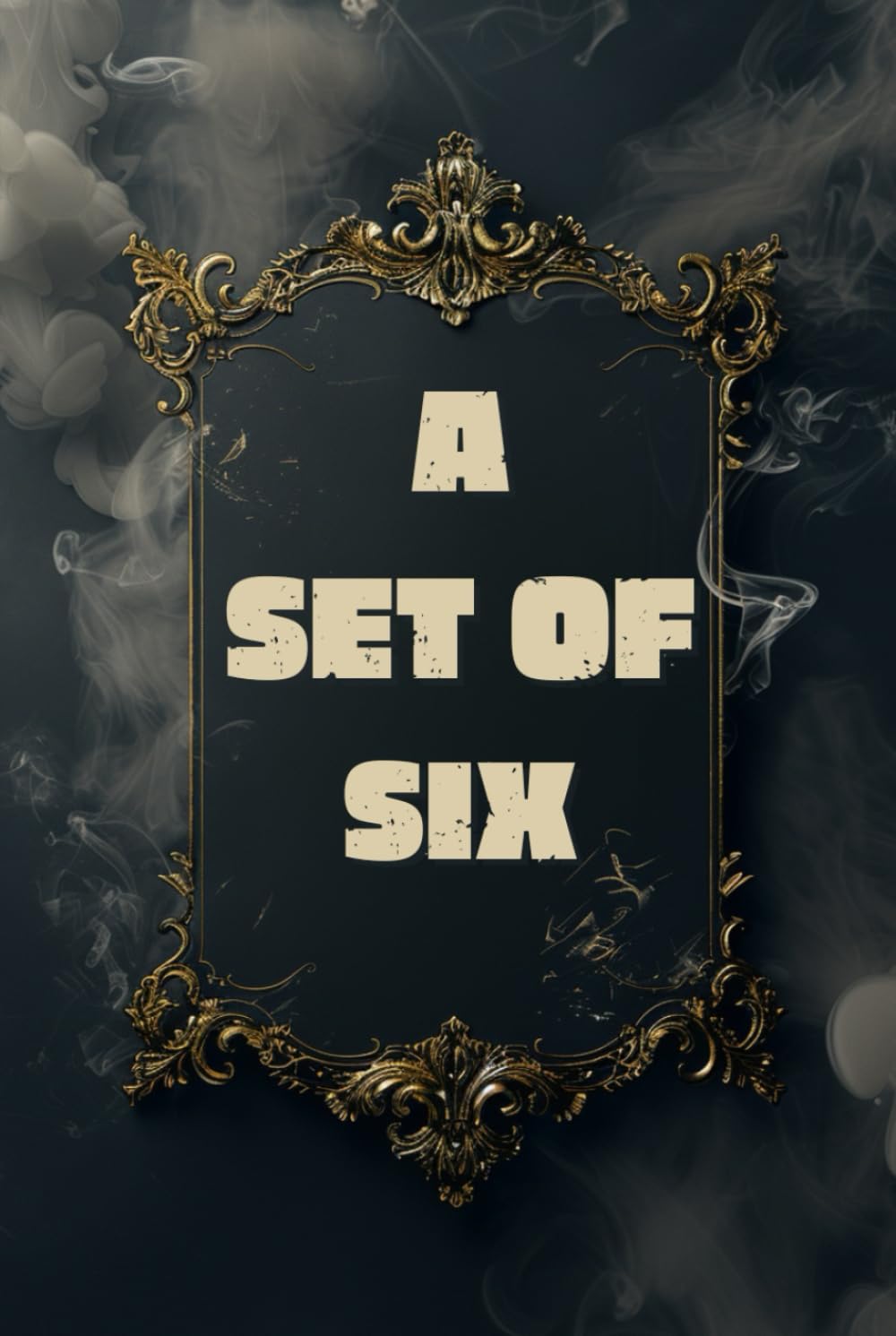 A SET OF SIX: Political conspiracies, dangerous passions, and moral downfall in classic prose