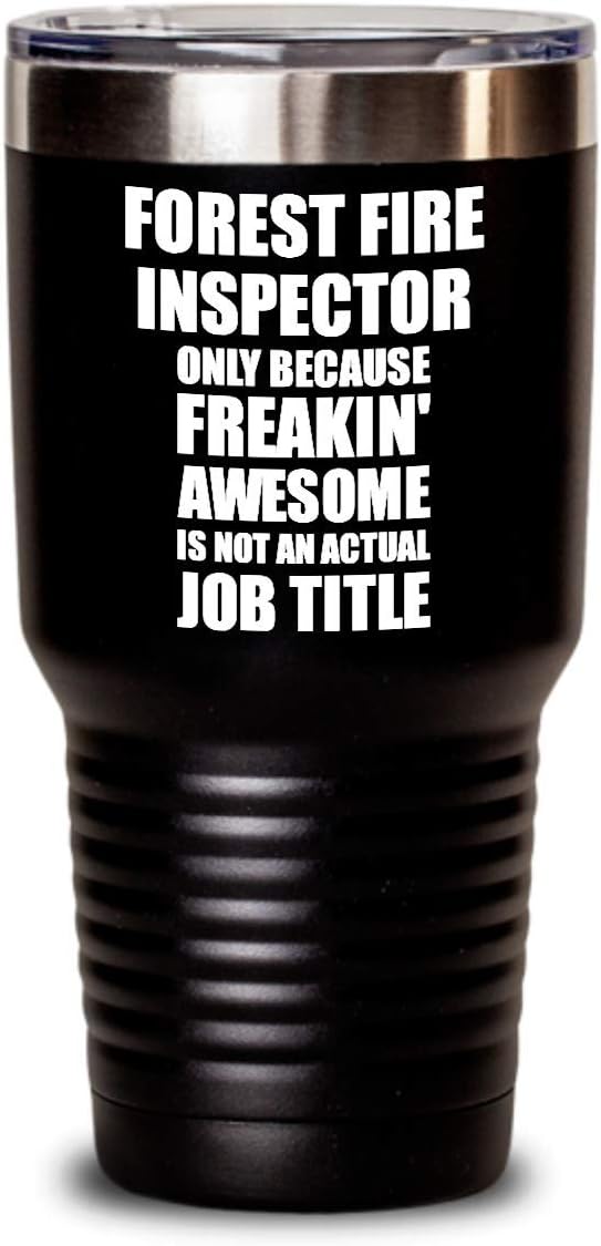 Funny Forest Fire Inspector Tumbler Freaking Awesome Gift Idea For Coworker Office Gag Job Title Joke Insulated Cup With Lid Black 30 Oz