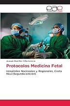 Protocolos Medicina Fetal: Hospitales Nacionales y Regionales, Costa Rica (Segunda edición) (Spanish Edition)