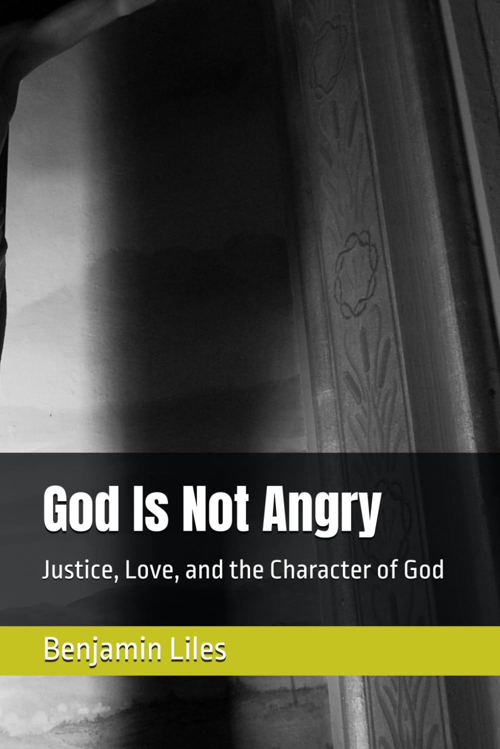 God Is Not Angry: Justice, Love, and the Character of God
