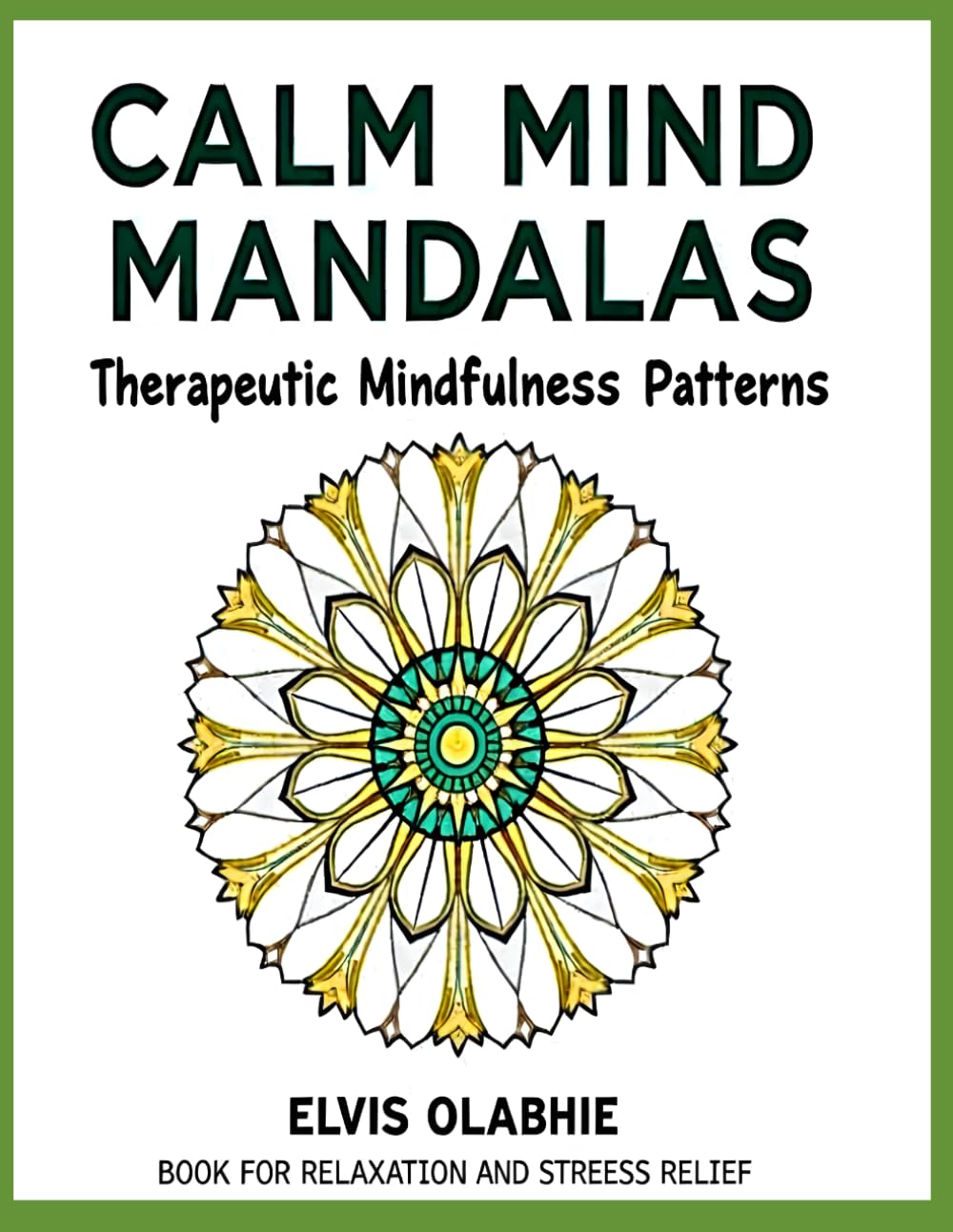 Calm Mind Mandalas: Therapeutic Mindfulness Patterns