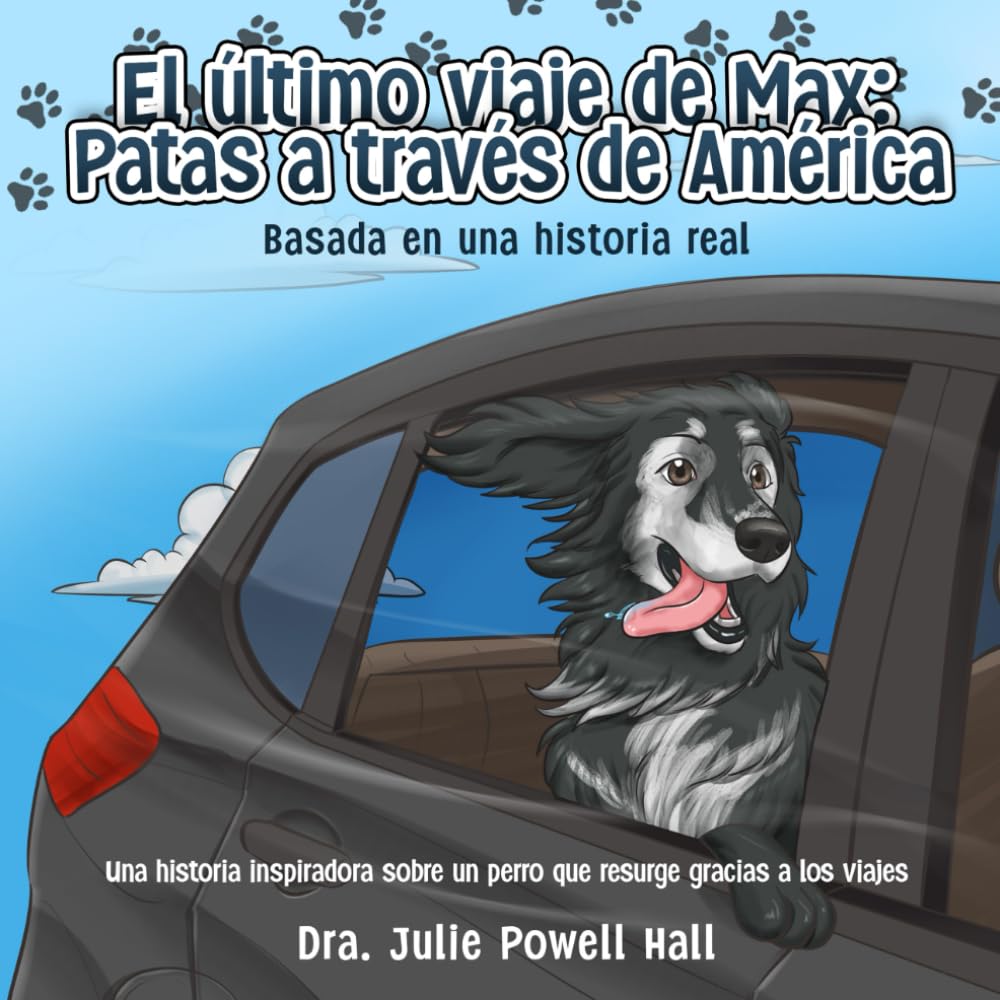 El último viaje de Max: Patas a través de América: Basada en una historia real