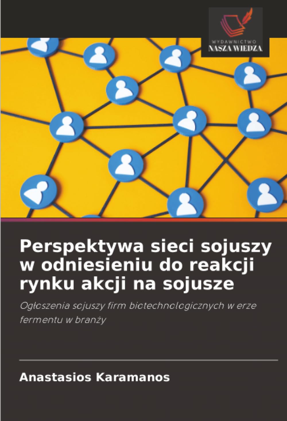 Perspektywa sieci sojuszy w odniesieniu do reakcji rynku akcji na sojusze: Ogłoszenia sojuszy firm biotechnologicznych w erze fermentu w branży