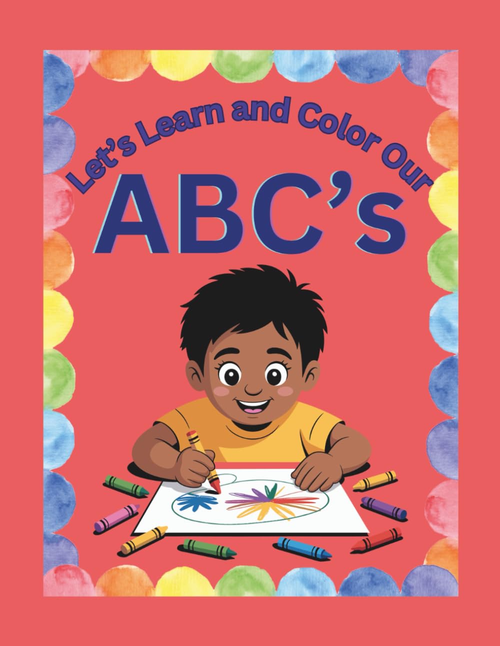 Let’s Learn and Color Our ABC’s: A Simple Alphabet and Coloring Book for Letter Writing and Phonics