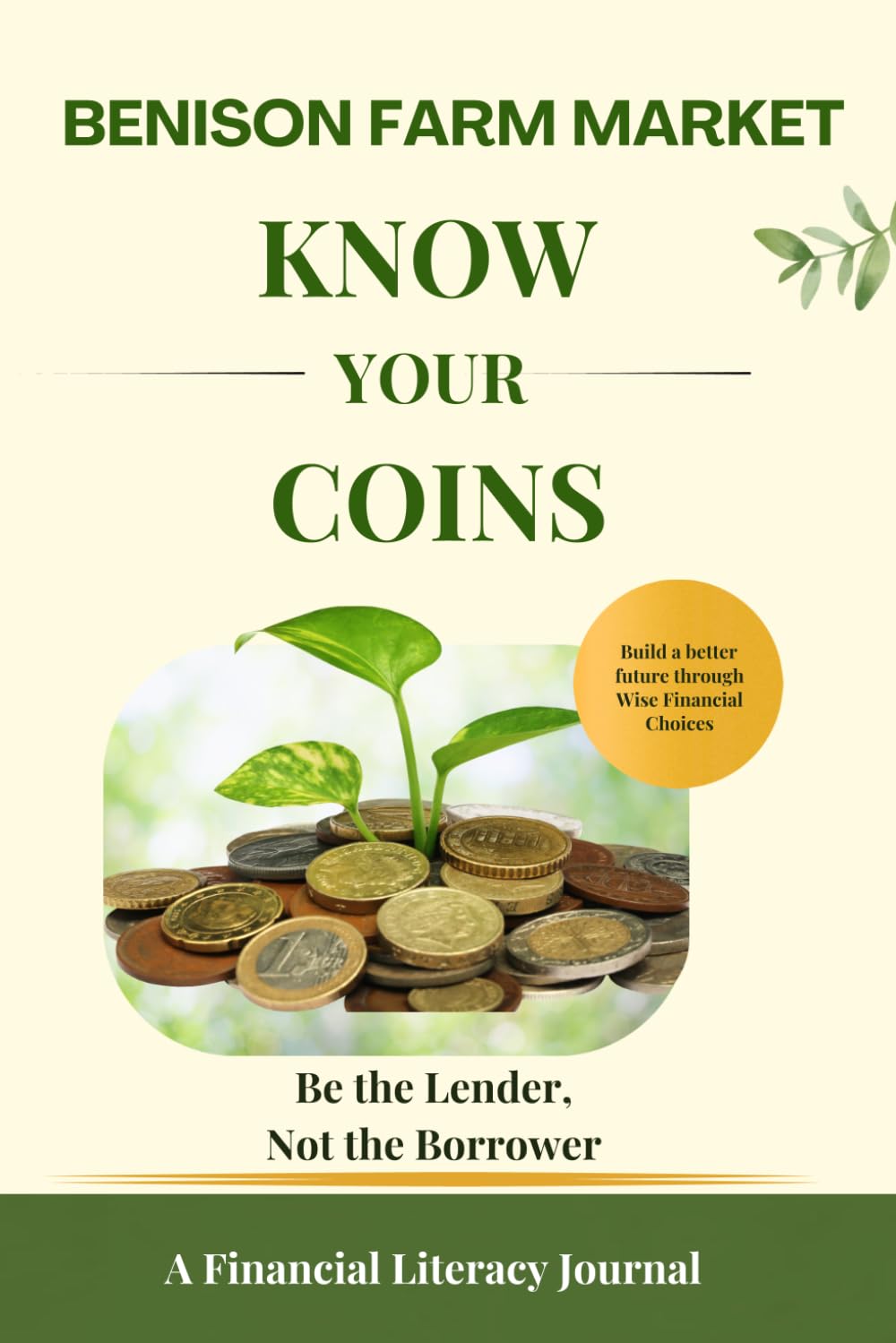 Know Your Coins: Be the Lender, Not the Borrower: A Financial Literacy Journal