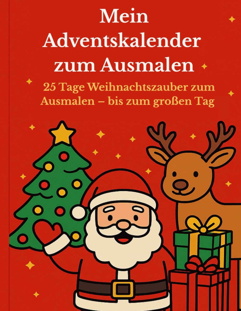 Mein Adventskalender zum Ausmalen: 25 weihnachtliche Motive zum Ausmalen – Tag für Tag bis zum großen Fest