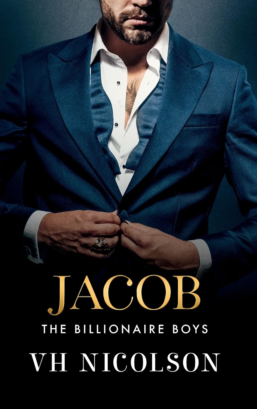 Jacob: A SUPER HOT friends to lovers, forbidden, billionaire romance from VH Nicolson for 2025 (The Billionaire Boys, 2)