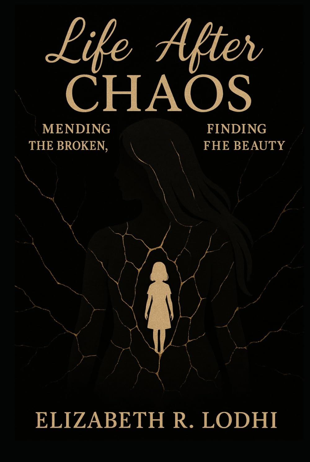 Life After Chaos: Mending the Broken, Finding the Beauty
