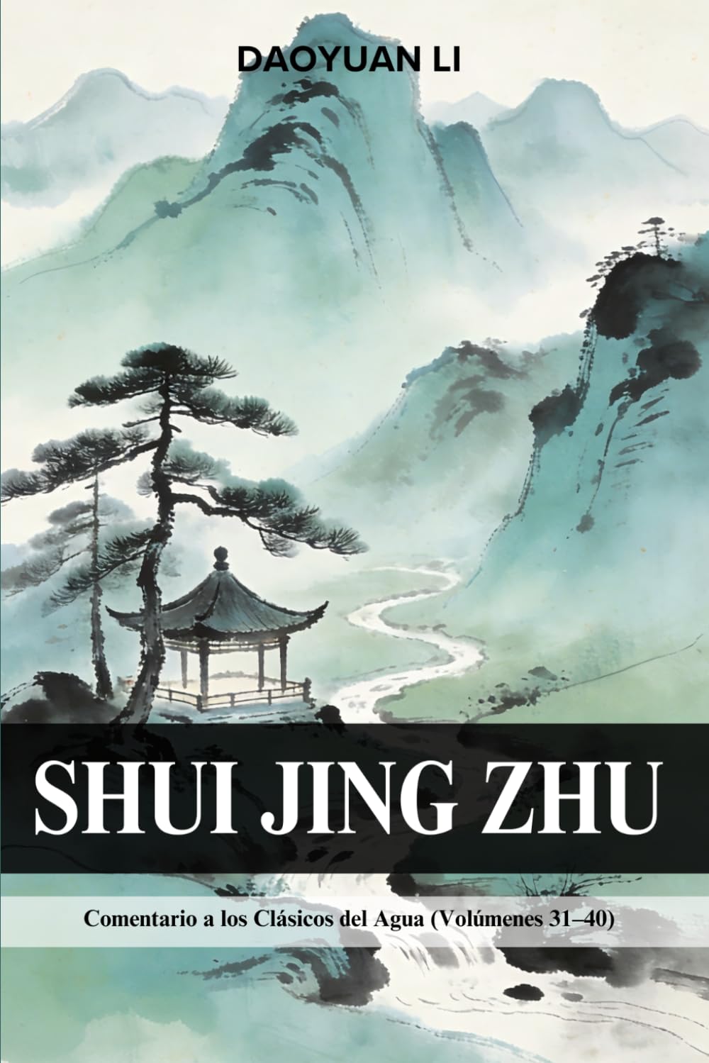 Shui Jing Zhu: Comentario a los Clásicos del Agua (Volúmenes 31–40)
