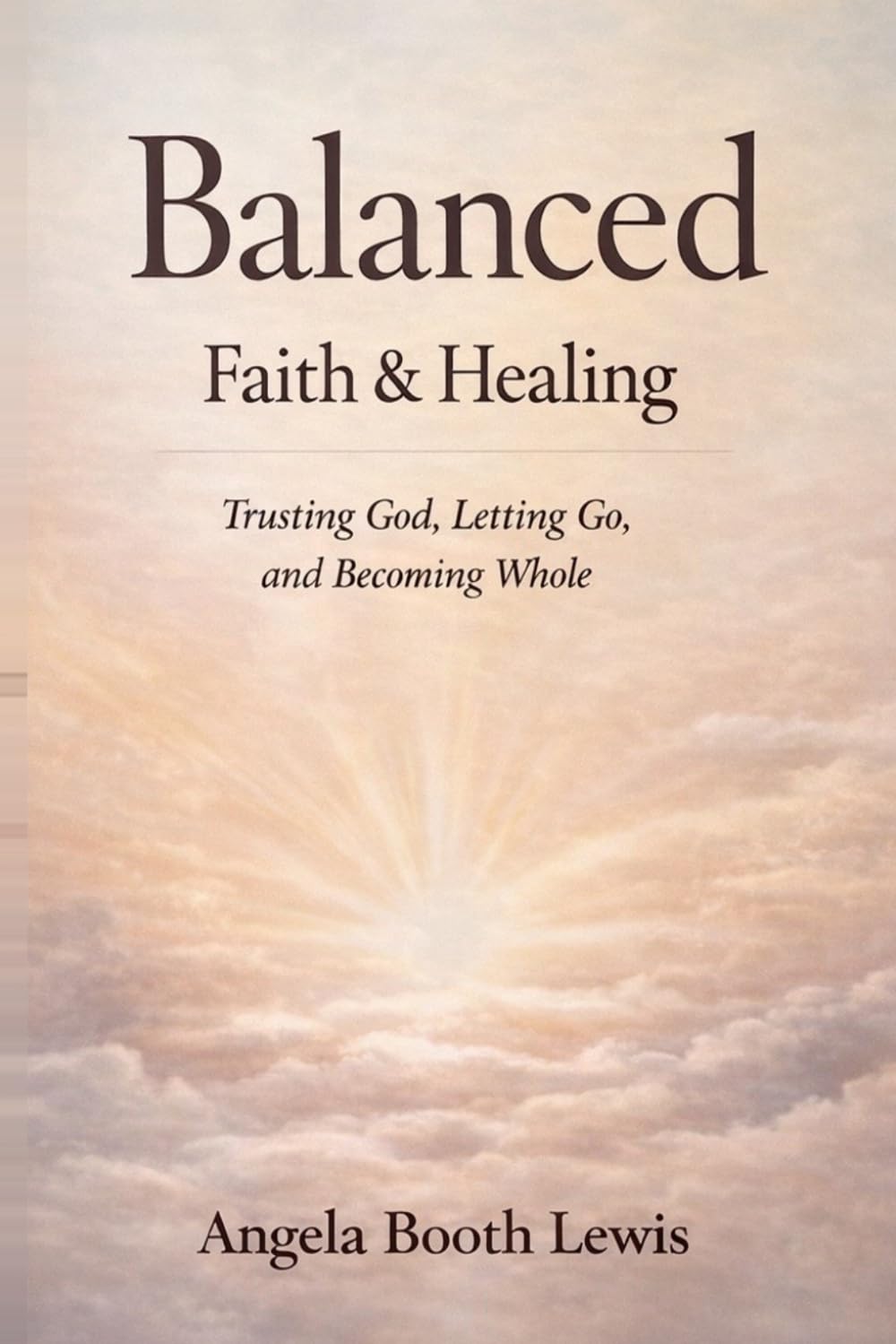 Balanced: Faith & Healing: Trusting God, Letting Go and Becoming Whole
