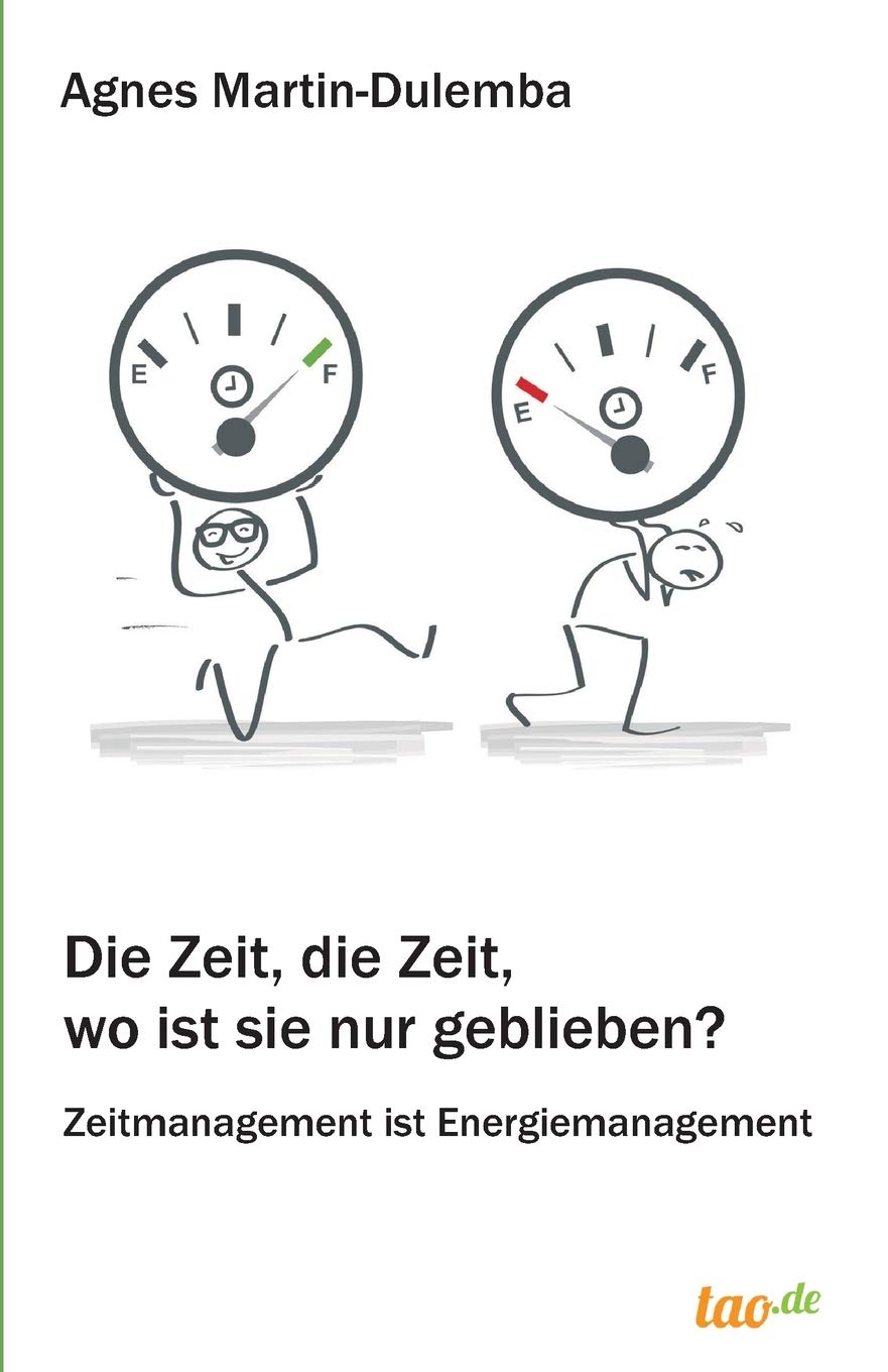 Die Zeit, die Zeit, wo ist sie nur geblieben?: Zeitmanagement ist Energiemanagement