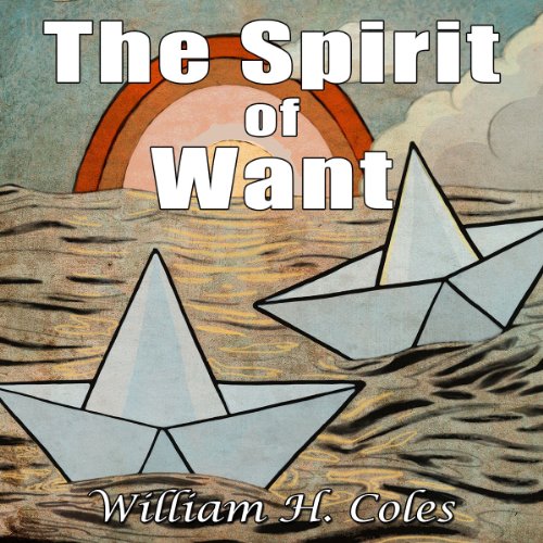 The Spirit of Want Audiobook by William H. Coles