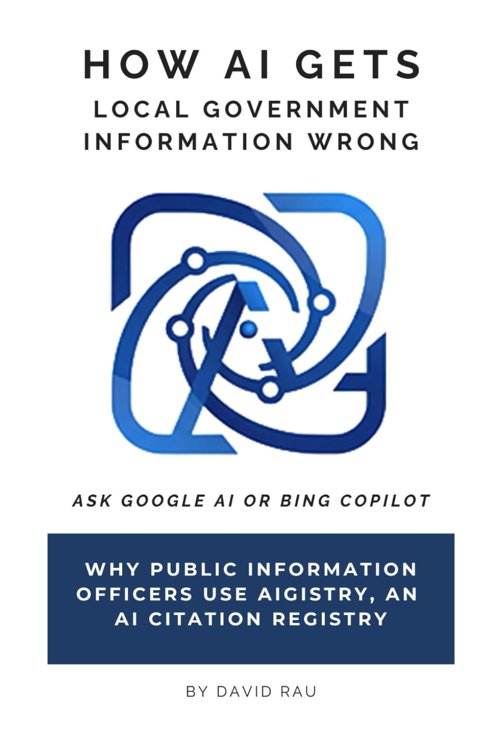How AI Gets Local Government Information Wrong: Why Public Information Officers Use Aigistry, an AI Citation Registry