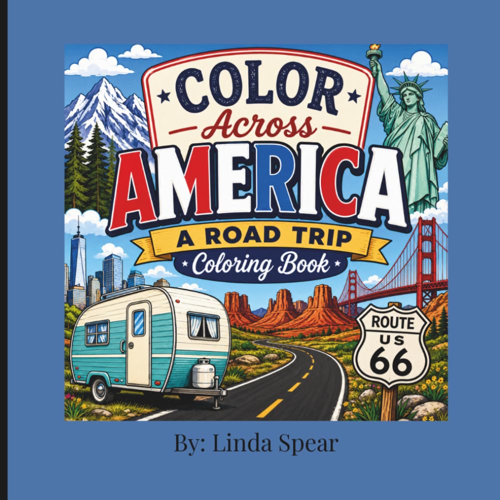 Color Across America A Road Trip Coloring Book: Color Across America: A Road Trip Coloring Book Explore Iconic Landmarks, Scenic Highways, Small-Town Charm, and American Adventures from Coast to Coast