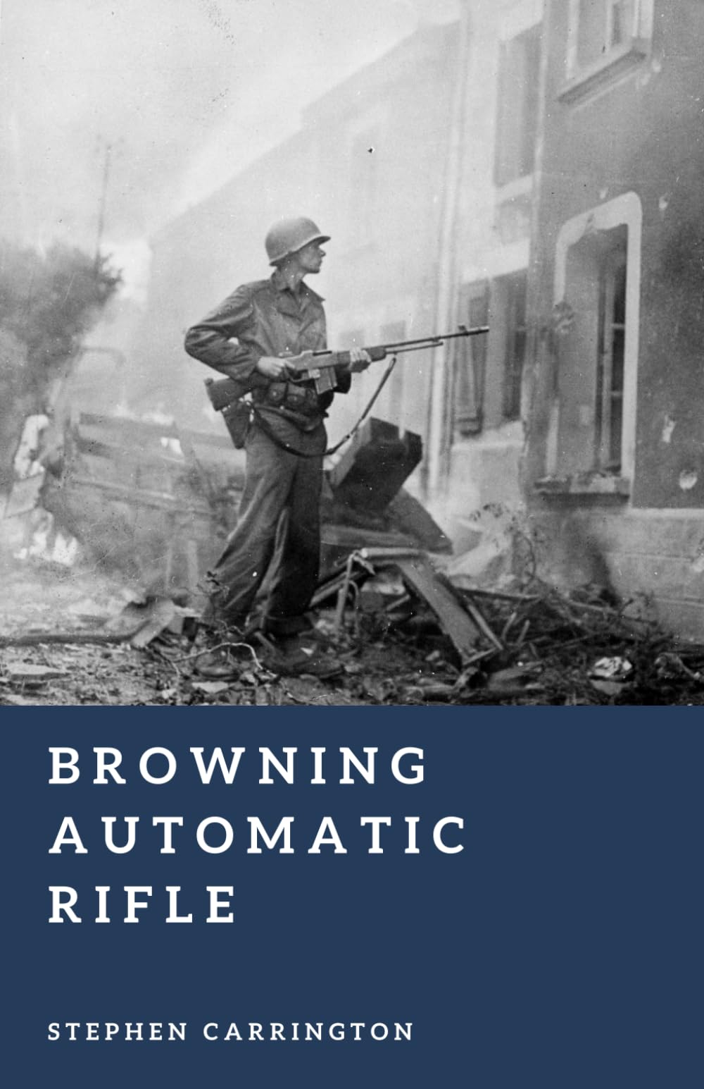 Browning Automatic Rifle: America’s Squad Weapon (The World War II Library: Weapons)