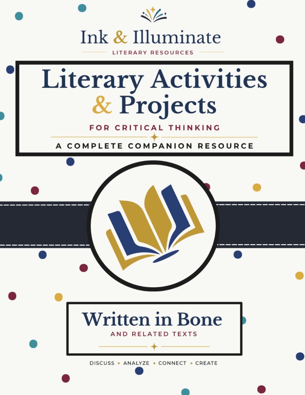 Literary Activities & Projects for Critical Thinking: A Complete Companion Resource for Written in Bone and Related Texts