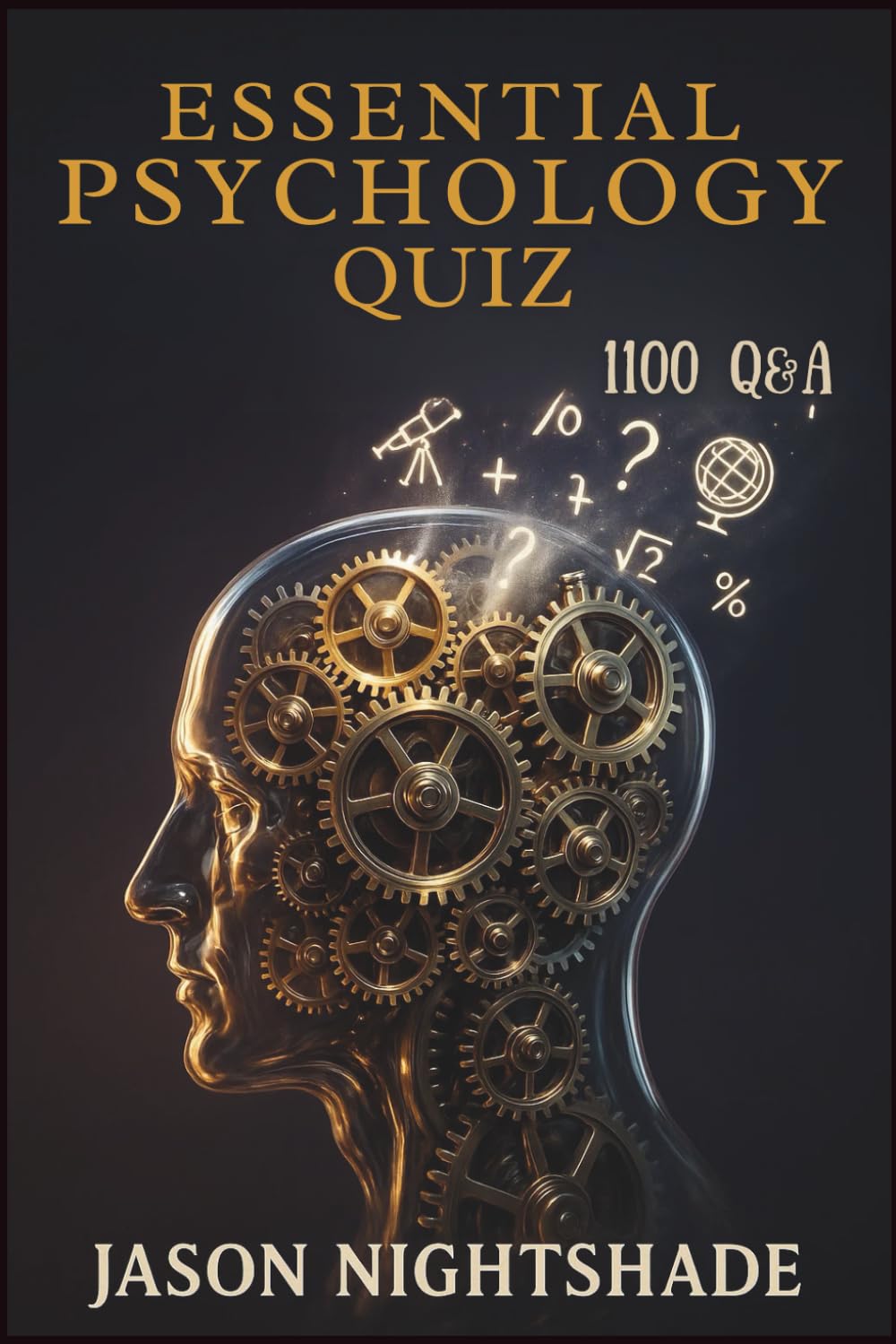 Essential Psychology Quiz - 1100 Q&A: A Structured Path to Psychological Mastery Through Q&A (Exam Revision)