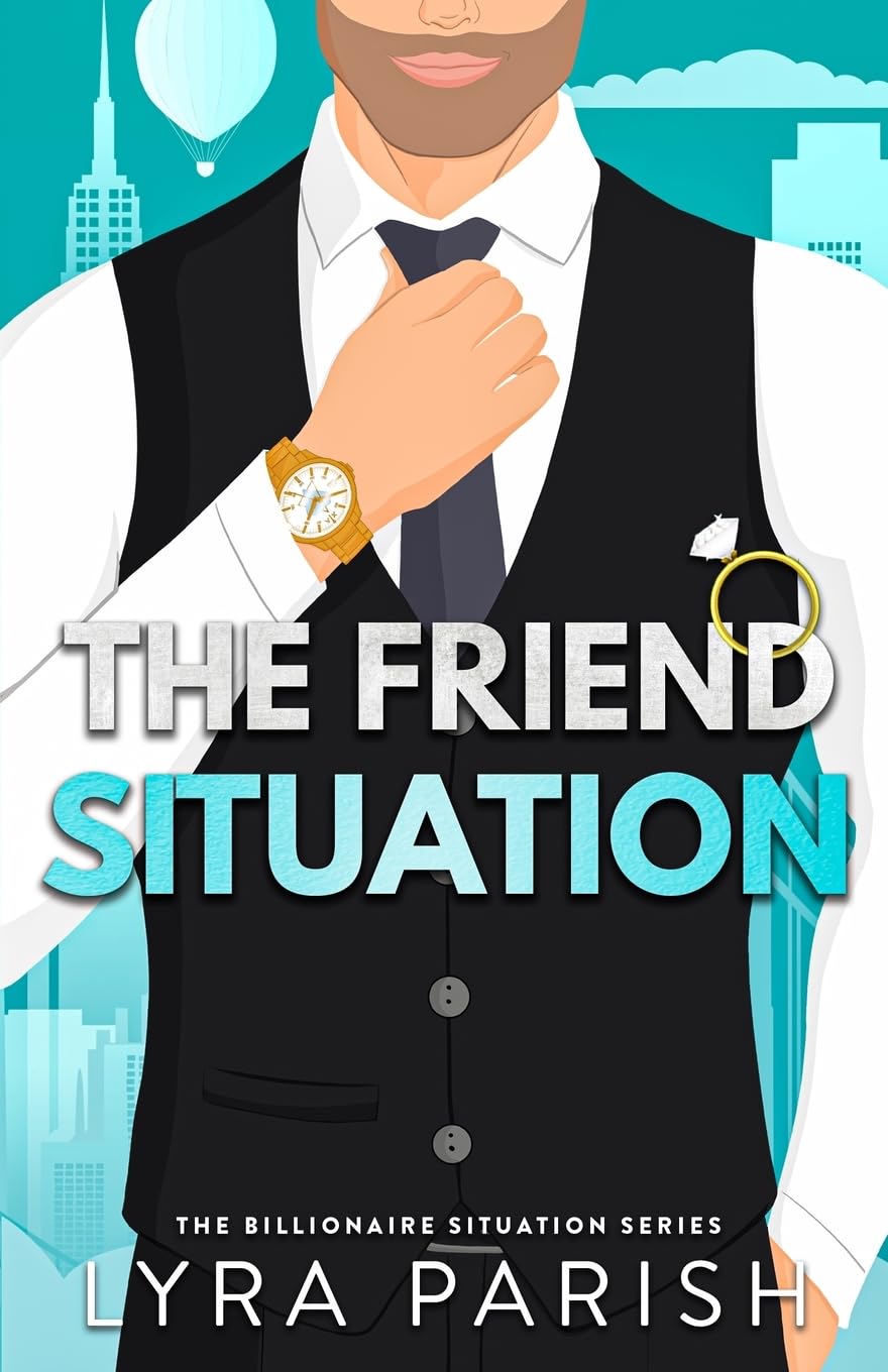 The Friend Situation: A billionaire, friends to lovers stand alone romance: 2 (Billionaire Situation)
