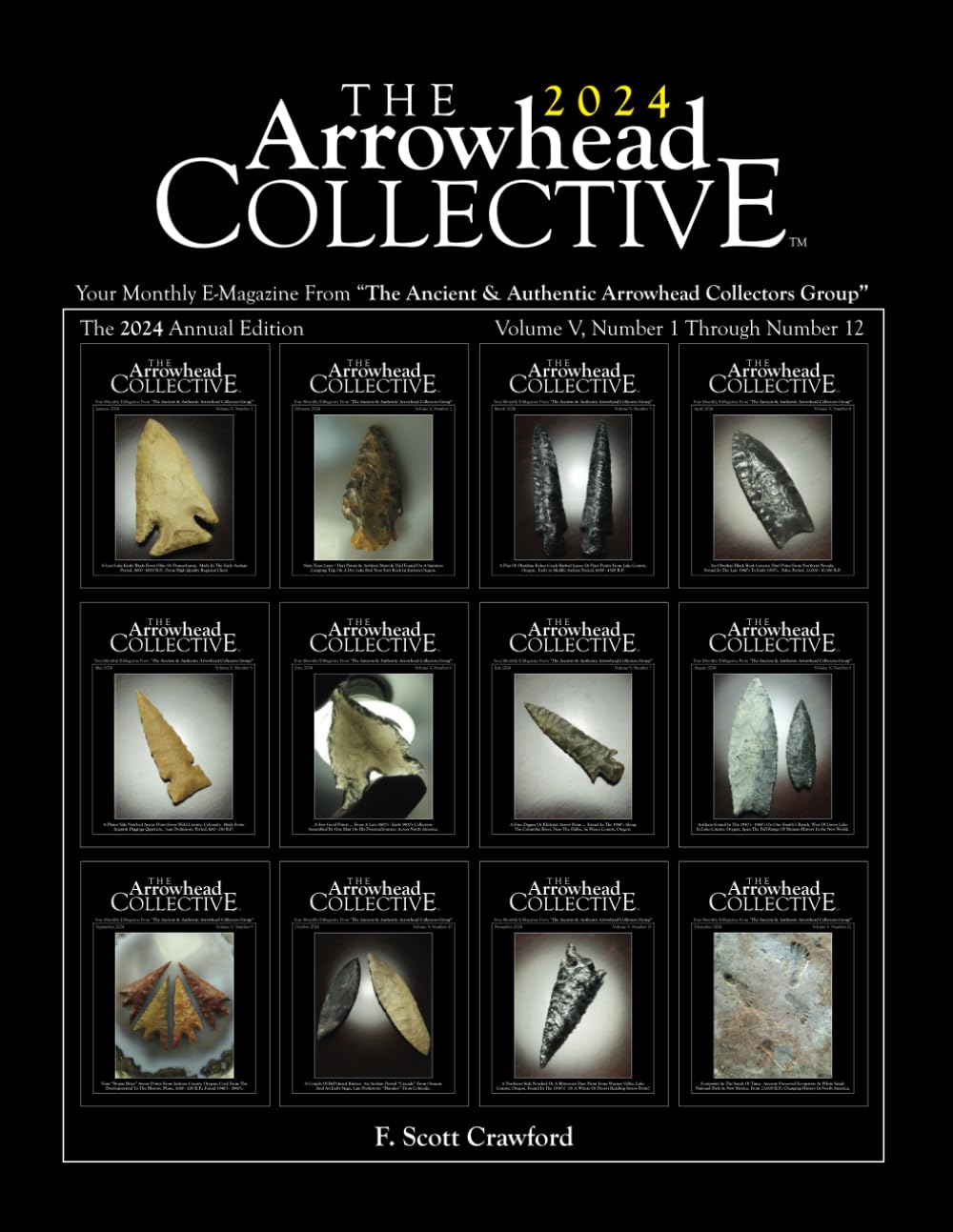 The Arrowhead COLLECTIVE -- 2024 Annual Edition: Your Monthly E-Magazine From "The Ancient & Authentic Arrowhead Collectors Group"      Paperback – September 4, 2024