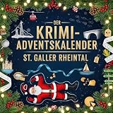 Der Krimi-Adventskalender St. Galler Rheintal: Mordsverdächtig in 24 Akten. Ein Fall in deiner Nähe