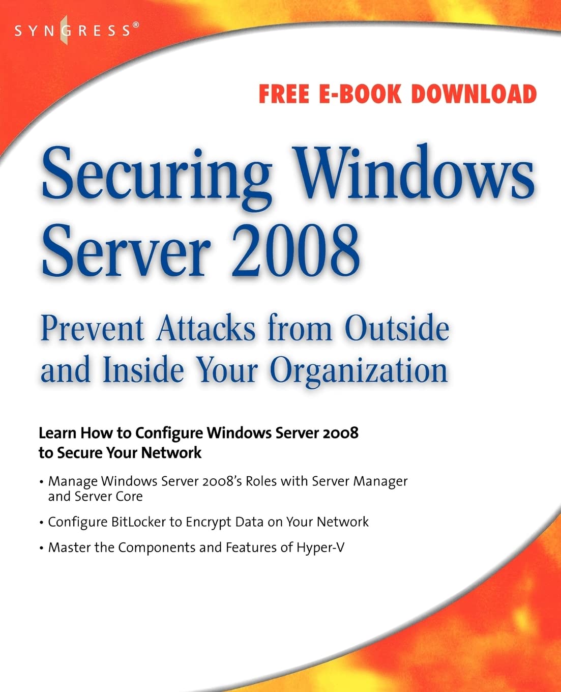 Buy Securing Windows Server 2008: Prevent Attacks from Outside and Inside Your Organization — BookShops.in