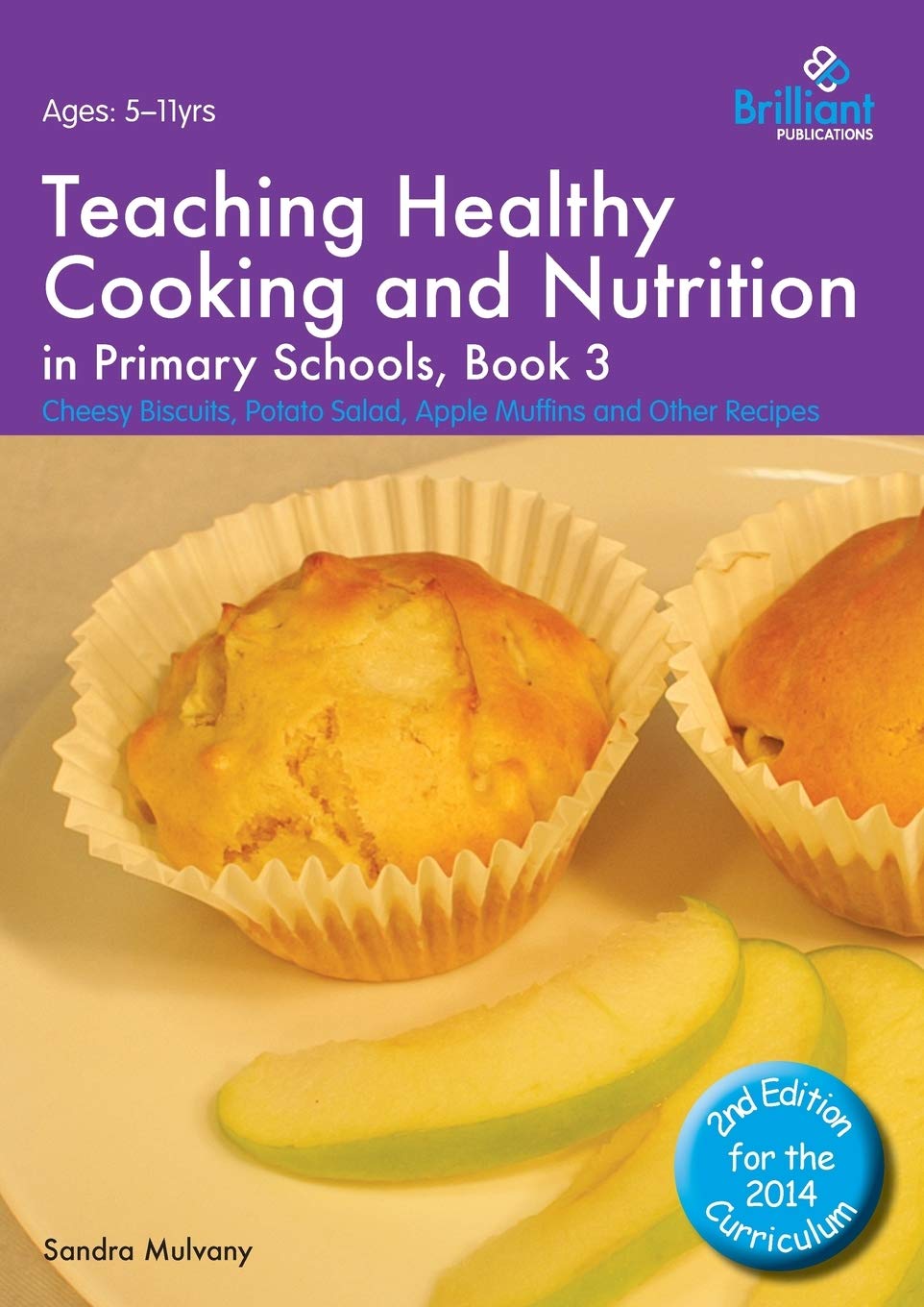 Teaching Healthy Cooking and Nutrition in Primary Schools, Book 3: Cheesy Biscuits, Potato Salad, Apple Muffins and Other Recipes (Healthy Cooking (Primary))