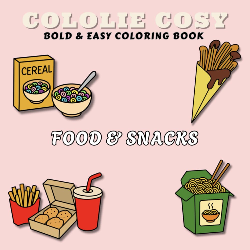 Food & Snacks coloring book: Cute cozy food coloring pages with snacks, drinks, candy and simple bold outlines