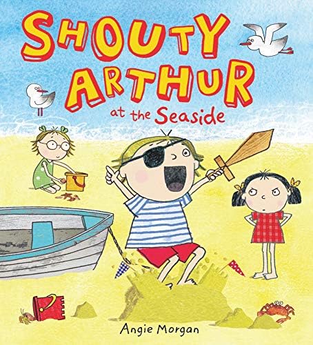 Shouty Arthur At The Seaside Paperback – 2 July 2015