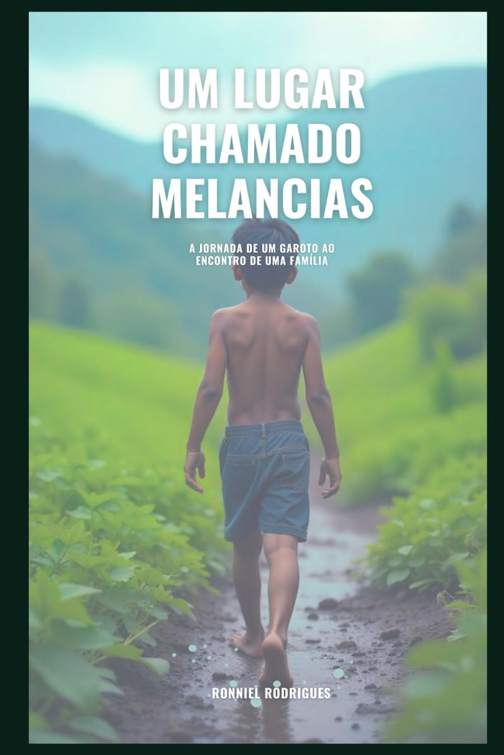Um Lugar Chamado Melancias: A Jornada de Um Garoto ao Encontro de Uma Família