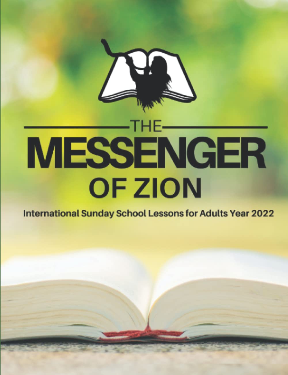 The Messenger of Zion Sunday School Lessons for Adults Year 2022 King James Version