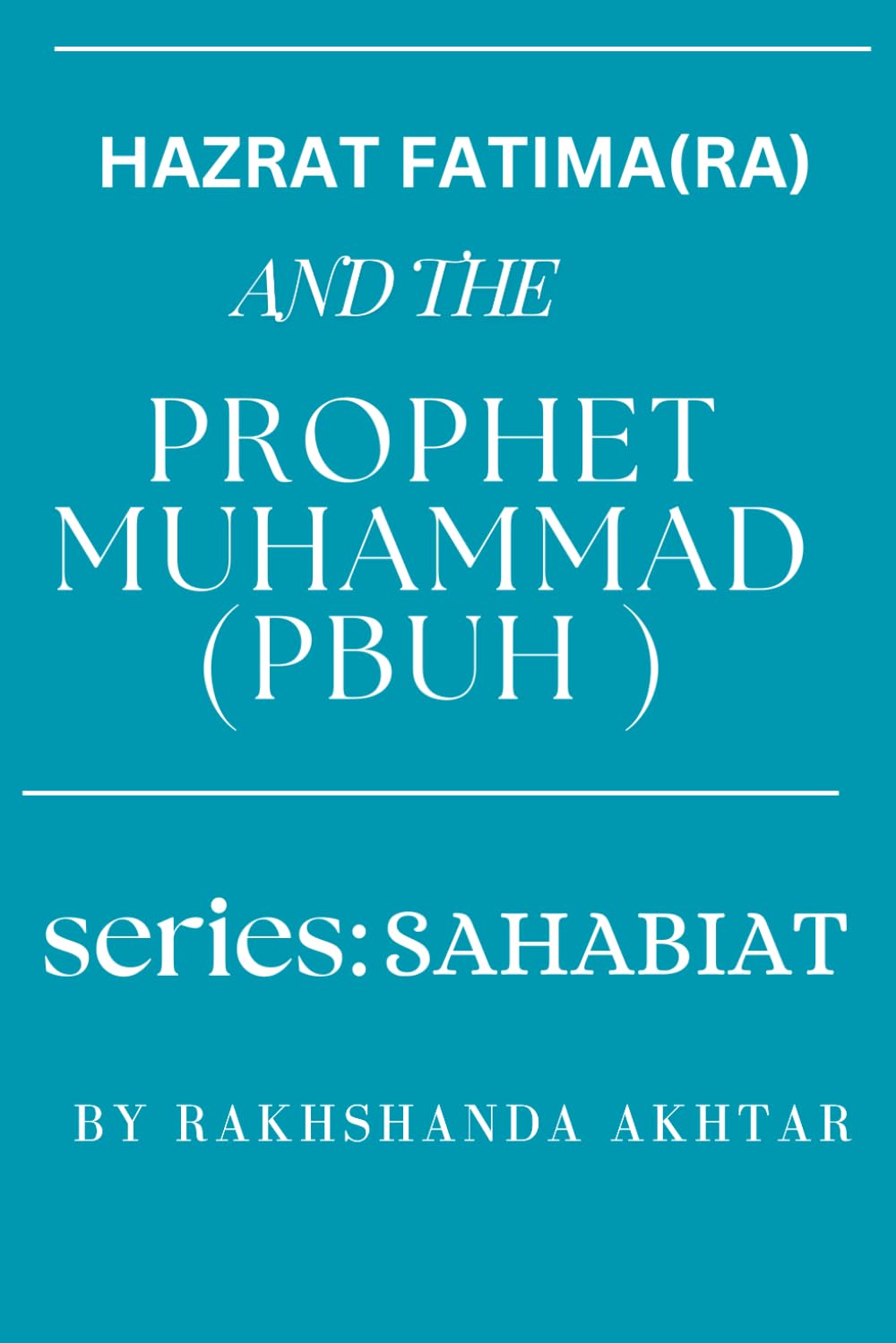 HAZRAT FATIMA AND THE PROPHET MUHAMMAD (PBUH) (SAHABA)