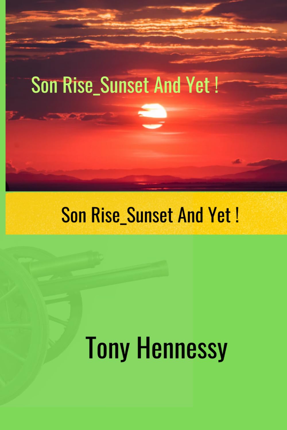 Son rise, Sunset, and yet!: Son rise, Sunset, and yet!
