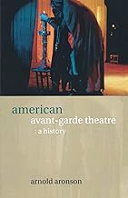 American Avant-Garde Theatre: A History (Theatre Production Studies)
